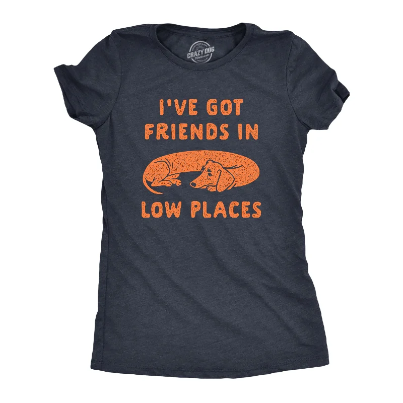 Ive Got Friends In Low Places Women's T Shirt