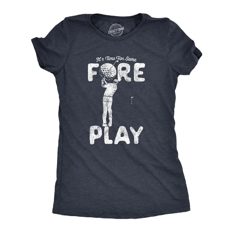 Time For Some Foreplay Women's T Shirt