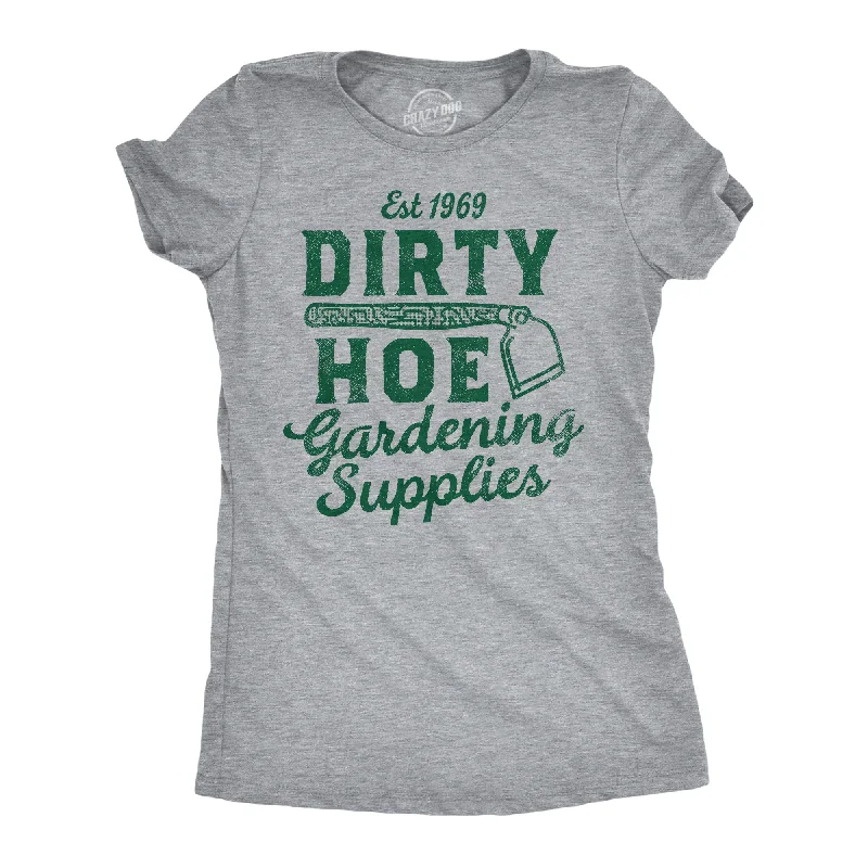 Dirty Hoe Gardening Supplies Women's T Shirt