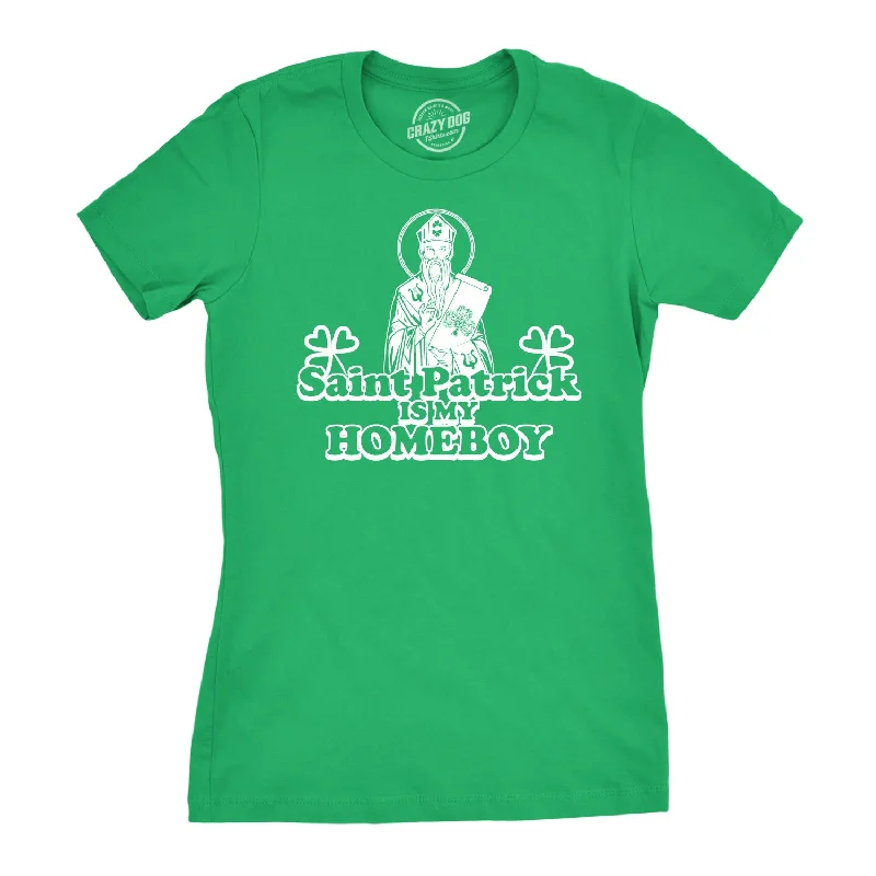 St. Patrick Is My Homeboy Women's T Shirt