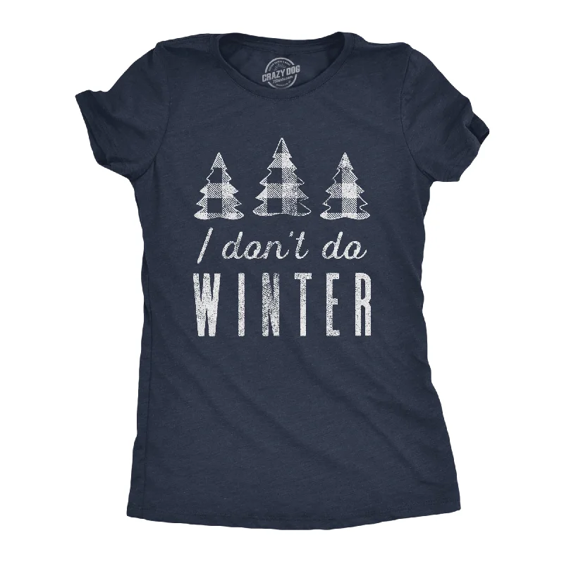 I Don't Do Winter Women's T Shirt