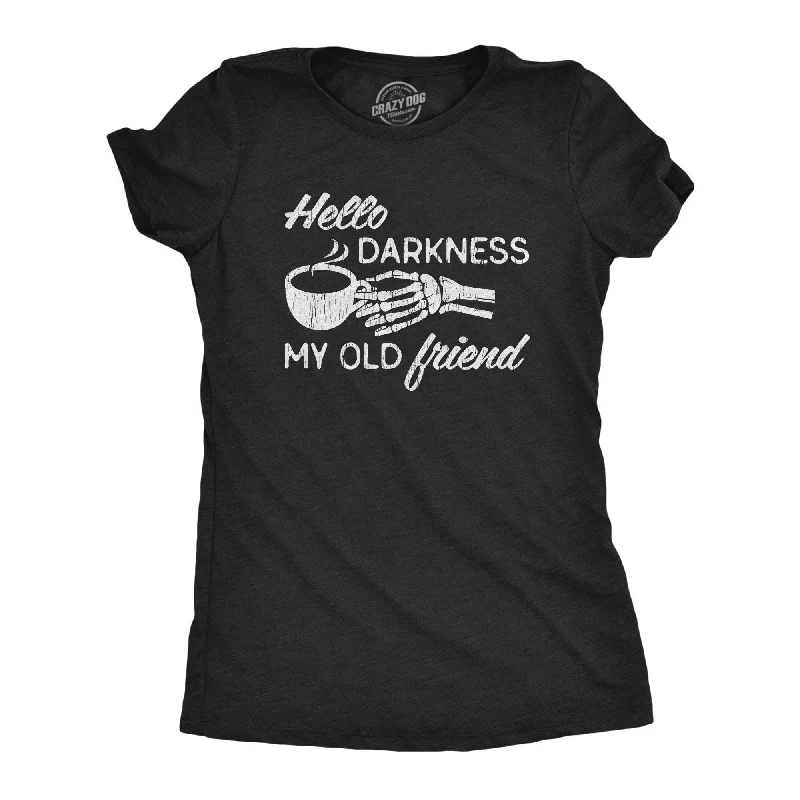 Hello Darkness My Old Friend Women's T Shirt