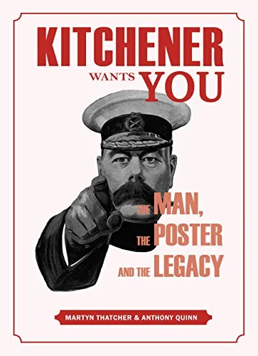 Kitchener Wants You: The Man, The Poster and The Legacy