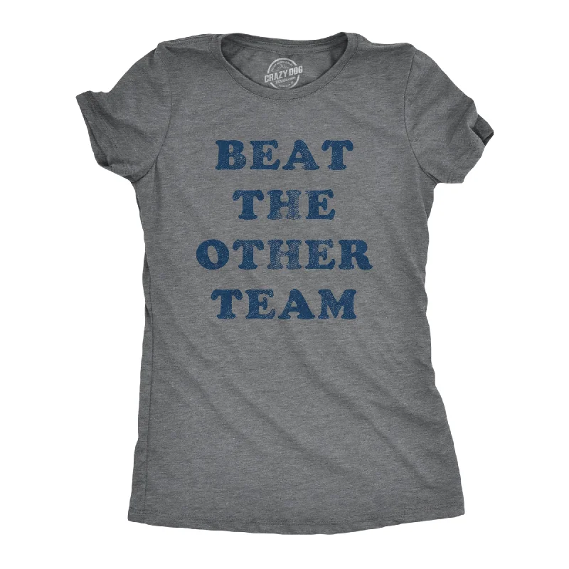 Beat The Other Team Women's T Shirt