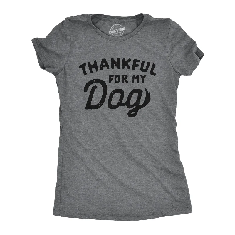 Thankful For My Dog Women's T Shirt