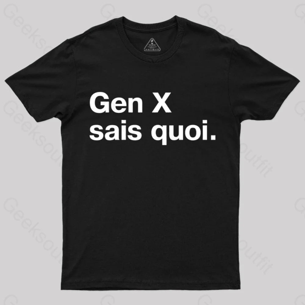 Gen X Sais Quoi Nerd T-Shirt